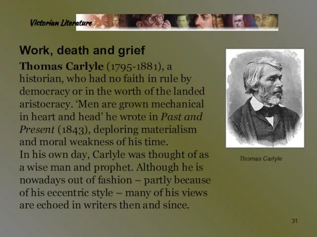 Victorian Literature Work, death and grief Thomas Carlyle (1795-1881), a historian, who