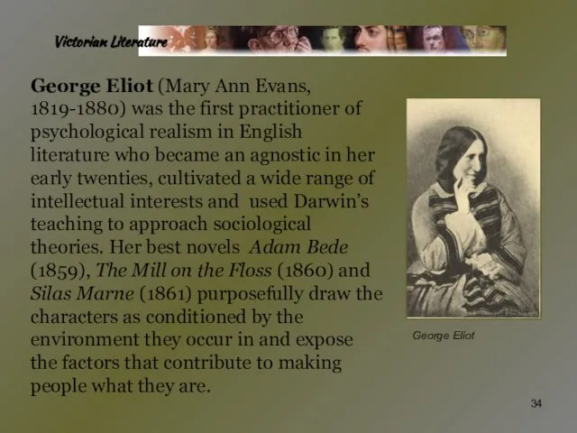 Victorian Literature George Eliot (Mary Ann Evans, 1819-1880) was the first practitioner