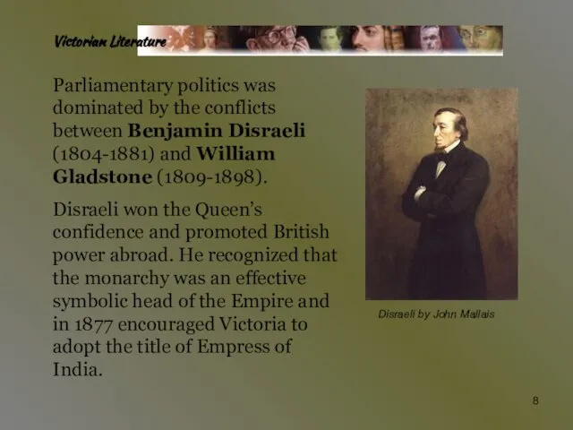 Victorian Literature Parliamentary politics was dominated by the conflicts between Benjamin Disraeli
