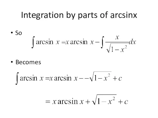 Integration by parts of arcsinx So Becomes