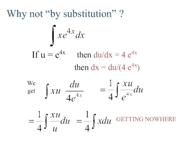 Why not “by substitution” ? If u = e4x then du/dx =