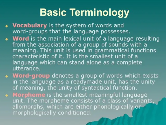 Basic Terminology Vocabulary is the system of words and word-groups that the