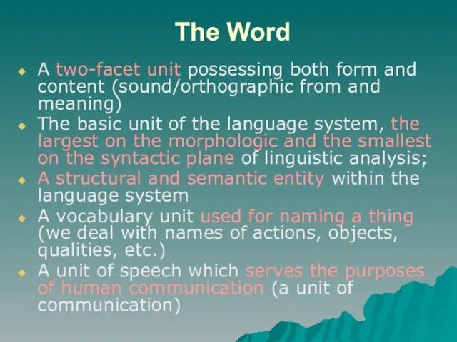 The Word A two-facet unit possessing both form and content (sound/orthographic from