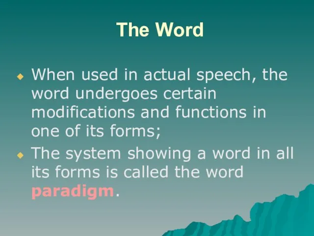 The Word When used in actual speech, the word undergoes certain modifications