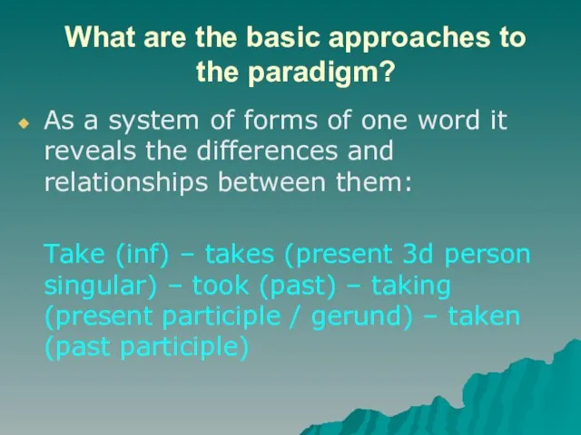 What are the basic approaches to the paradigm? As a system of