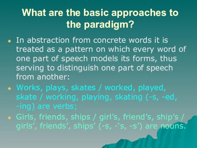 What are the basic approaches to the paradigm? In abstraction from concrete