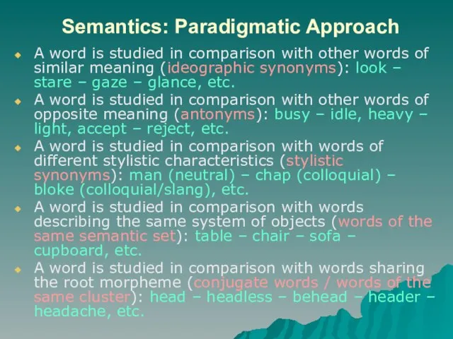 Semantics: Paradigmatic Approach A word is studied in comparison with other words