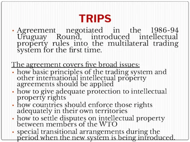 TRIPS Agreement negotiated in the 1986-94 Uruguay Round, introduced intellectual property rules