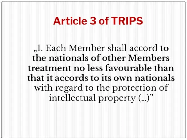 Article 3 of TRIPS „1. Each Member shall accord to the nationals