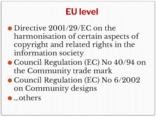 EU level Directive 2001/29/EC on the harmonisation of certain aspects of copyright