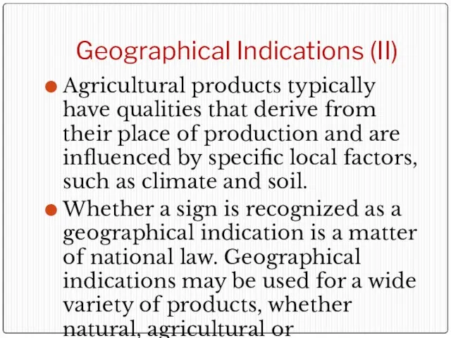 Geographical Indications (II) Agricultural products typically have qualities that derive from their