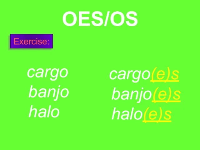 OES/OS cargo banjo halo cargo(e)s banjo(e)s halo(e)s Exercise: