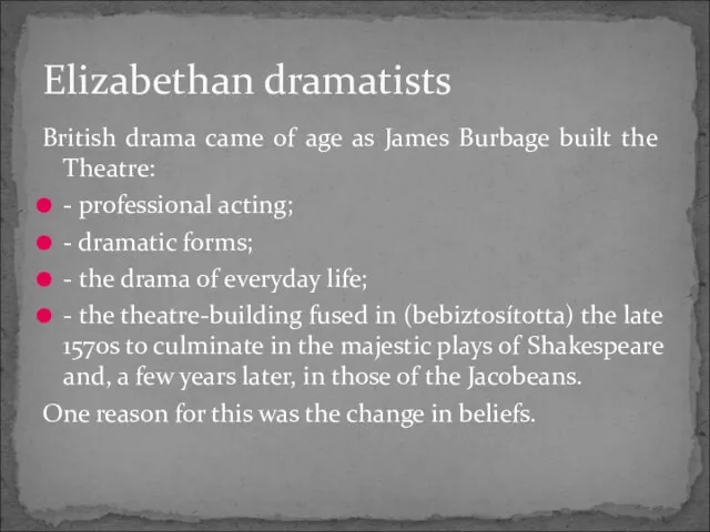 British drama came of age as James Burbage built the Theatre: -