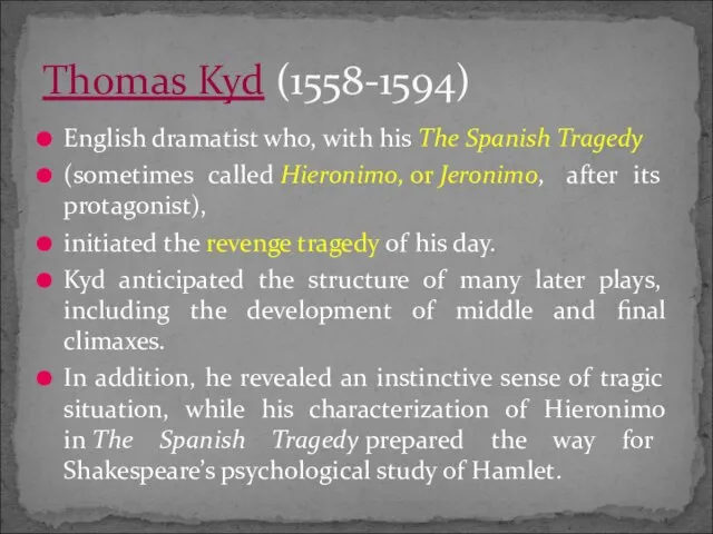 English dramatist who, with his The Spanish Tragedy (sometimes called Hieronimo, or