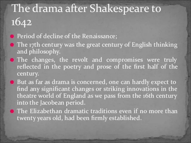 Period of decline of the Renaissance; The 17th century was the great