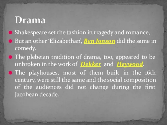 Shakespeare set the fashion in tragedy and romance, But an other ‘Elizabethan’,