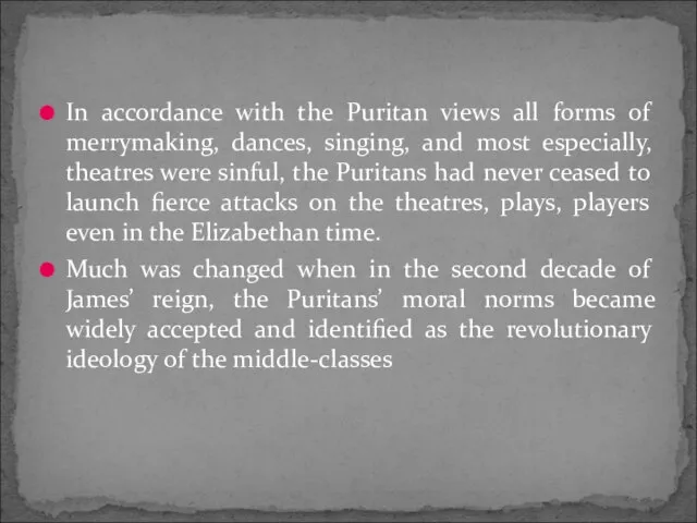 In accordance with the Puritan views all forms of merrymaking, dances, singing,