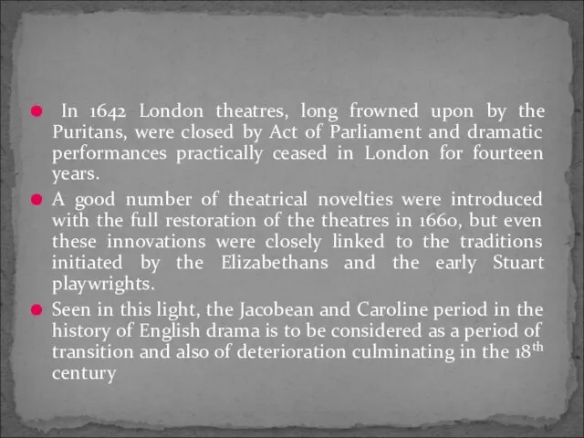 In 1642 London theatres, long frowned upon by the Puritans, were closed