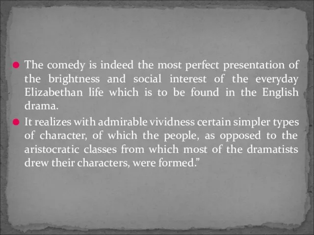 The comedy is indeed the most perfect presentation of the brightness and