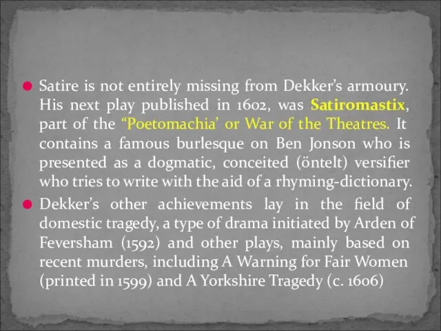 Satire is not entirely missing from Dekker’s armoury. His next play published