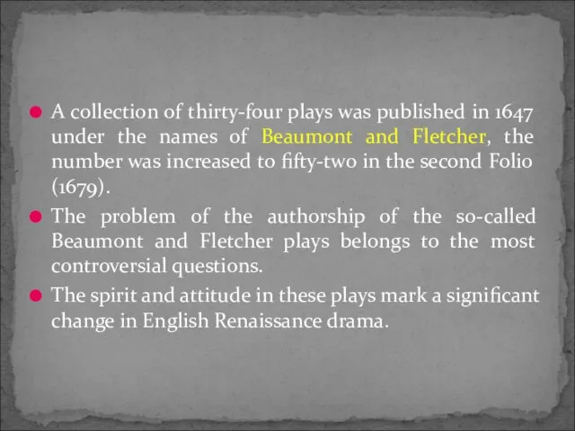 A collection of thirty-four plays was published in 1647 under the names