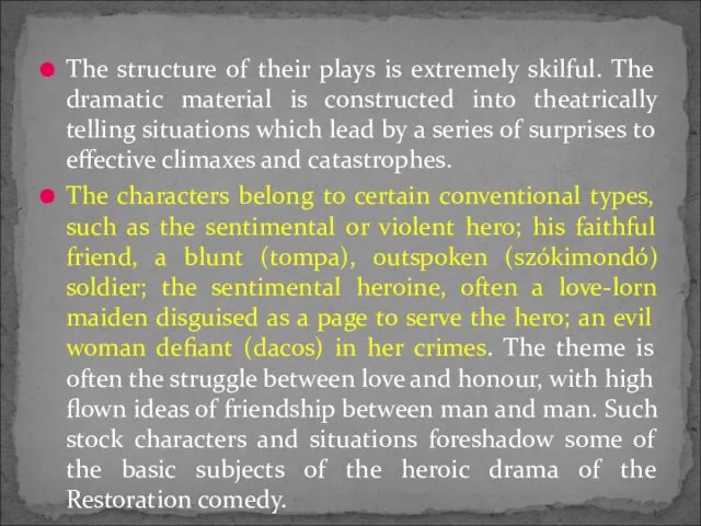 The structure of their plays is extremely skilful. The dramatic material is