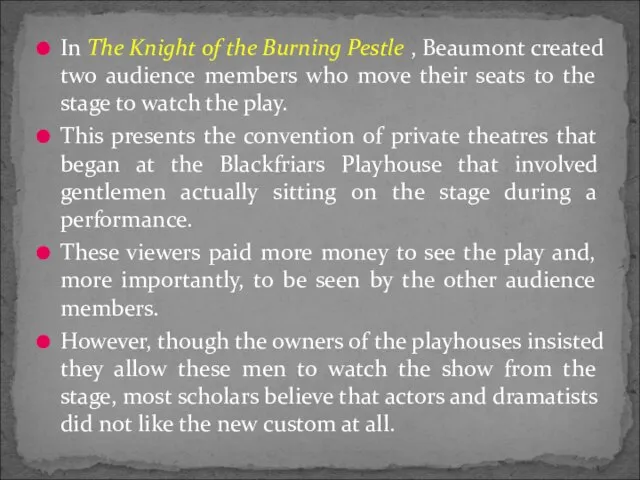 In The Knight of the Burning Pestle , Beaumont created two audience