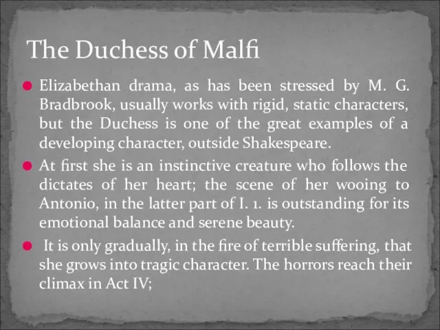 Elizabethan drama, as has been stressed by M. G. Bradbrook, usually works