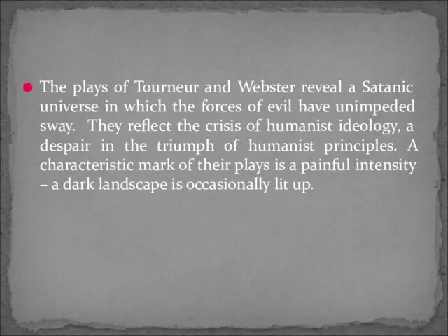 The plays of Tourneur and Webster reveal a Satanic universe in which