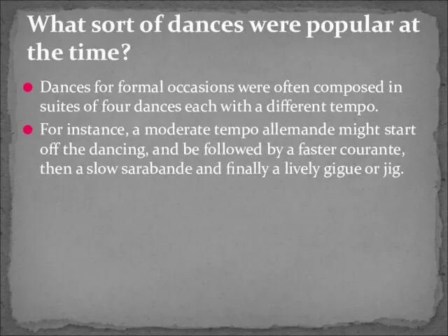 Dances for formal occasions were often composed in suites of four dances