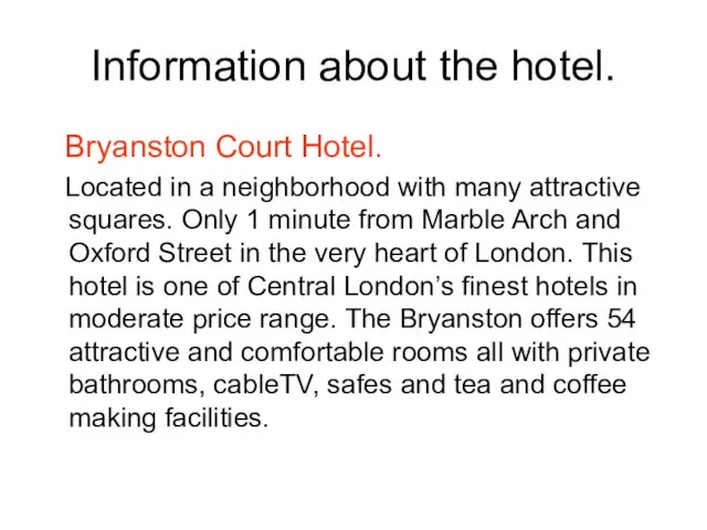 Information about the hotel. Bryanston Court Hotel. Located in a neighborhood with