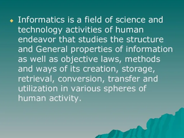 Informatics is a field of science and technology activities of human endeavor