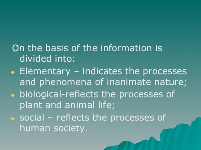 On the basis of the information is divided into: Elementary – indicates