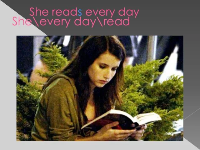 She\every day\read She reads every day