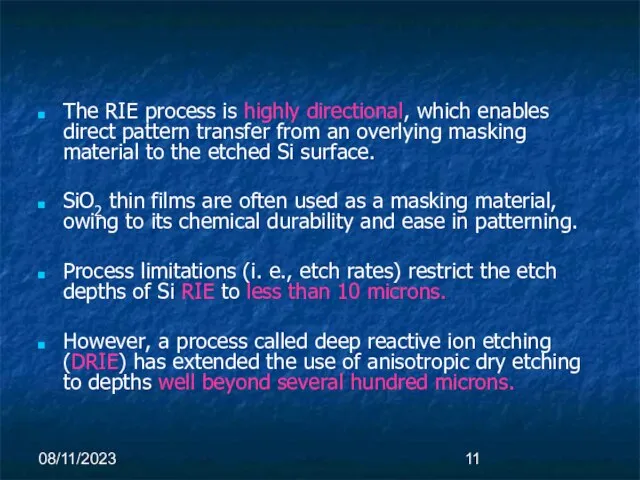 08/11/2023 The RIE process is highly directional, which enables direct pattern transfer