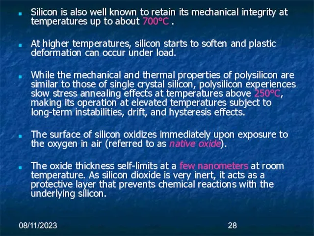 08/11/2023 Silicon is also well known to retain its mechanical integrity at