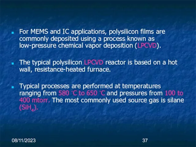 08/11/2023 For MEMS and IC applications, polysilicon films are commonly deposited using
