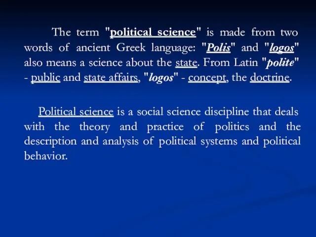The term "political science" is made from two words of ancient Greek