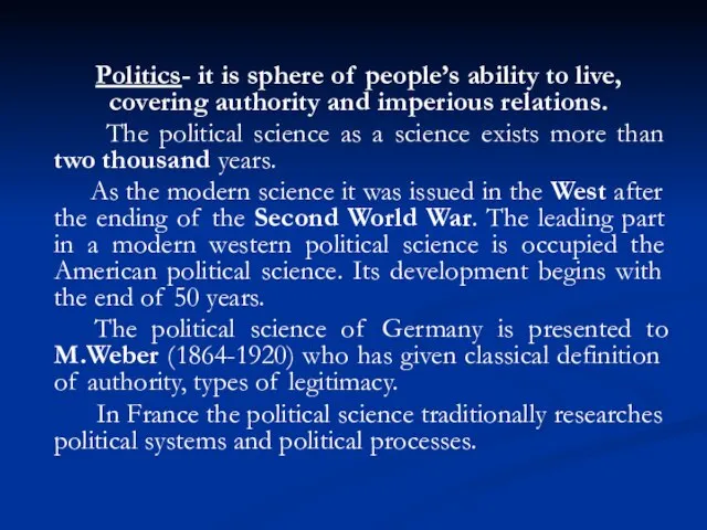 Politics- it is sphere of people’s ability to live, covering authority and