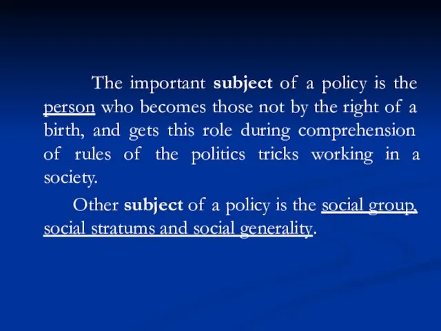 The important subject of a policy is the person who becomes those