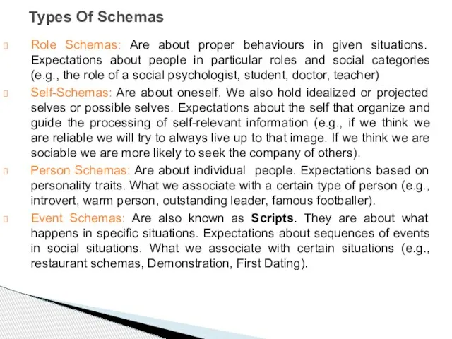 Role Schemas: Are about proper behaviours in given situations. Expectations about people