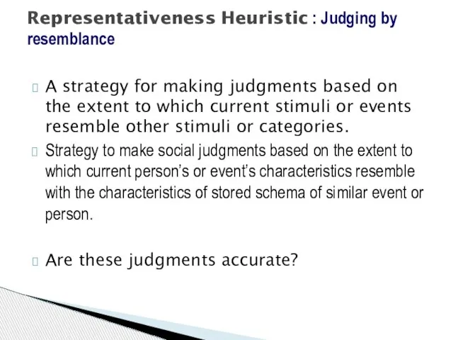 A strategy for making judgments based on the extent to which current