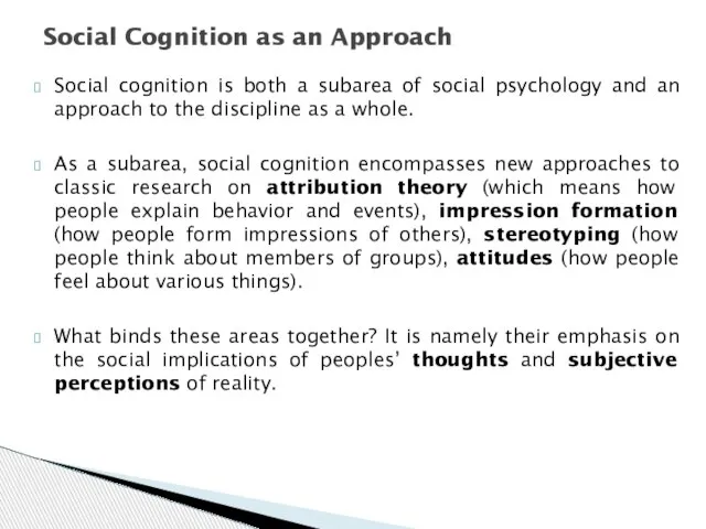 Social cognition is both a subarea of social psychology and an approach