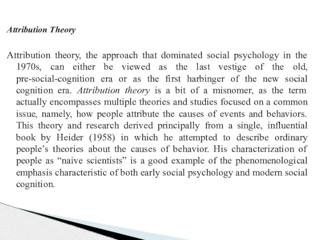 Attribution Theory Attribution theory, the approach that dominated social psychology in the