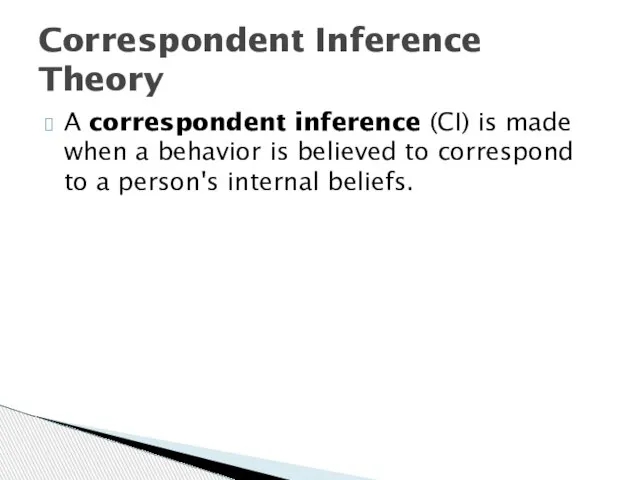 A correspondent inference (CI) is made when a behavior is believed to