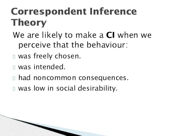 We are likely to make a CI when we perceive that the