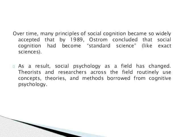 Over time, many principles of social cognition became so widely accepted that