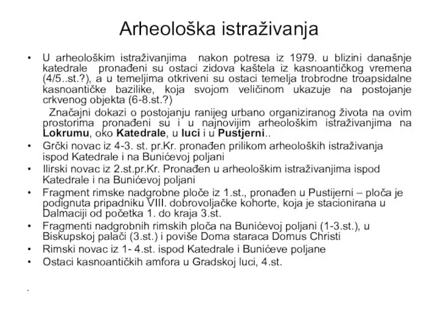 Arheološka istraživanja U arheološkim istraživanjima nakon potresa iz 1979. u blizini današnje