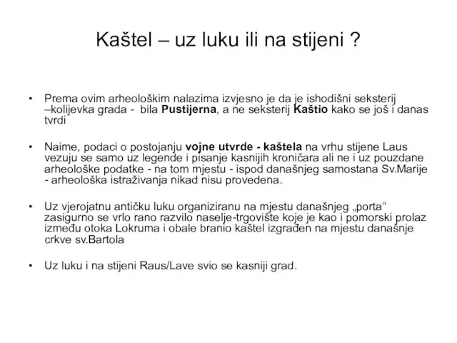 Kaštel – uz luku ili na stijeni ? Prema ovim arheološkim nalazima