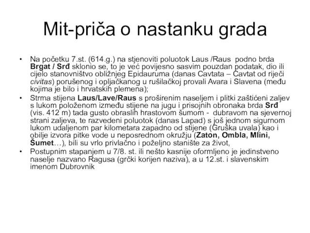 Mit-priča o nastanku grada Na početku 7.st. (614.g.) na stjenoviti poluotok Laus